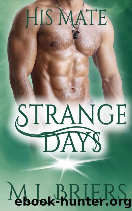 Strange Days (His Mate Series Book One) by M L Briers