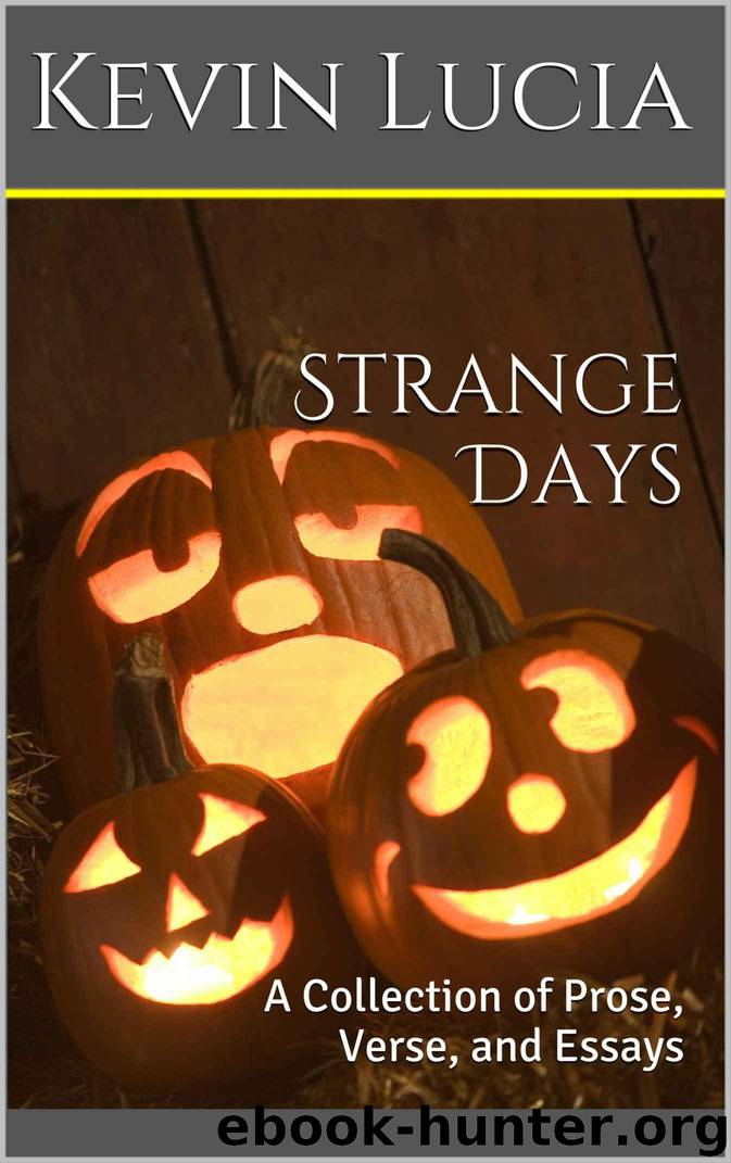 Strange Days: A Collection of Prose, Verse, and Essays by Lucia Kevin
