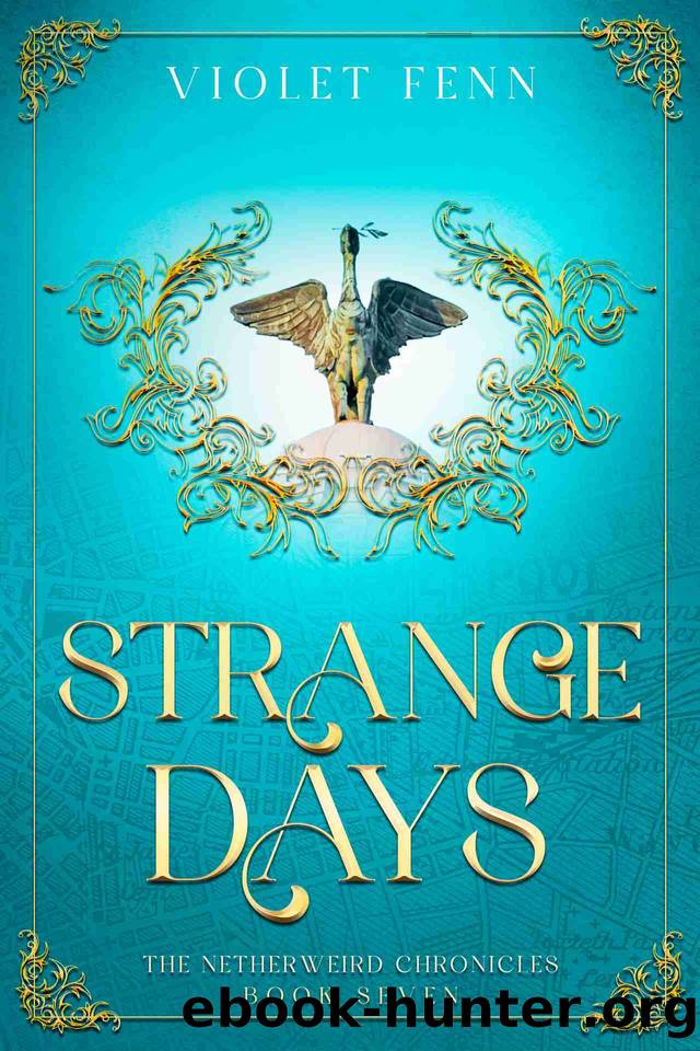 Strange Days: The Netherweird Chronicles, Book Seven - paranormal urban fantasy, where history and mythology collide by Violet Fenn