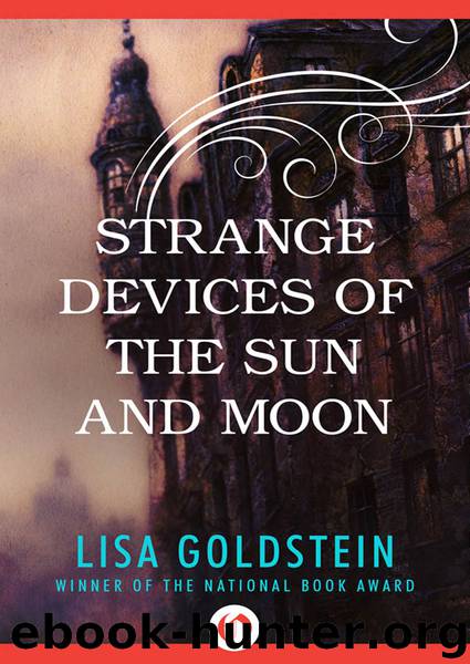 Strange Devices of the Sun and Moon by Lisa Goldstein