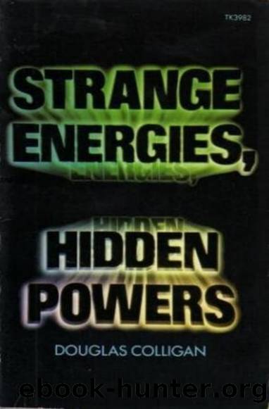 Strange Energies, Hidden Powers by Douglas Colligan
