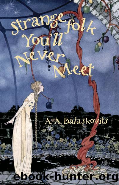Strange Folk You'll Never Meet by A.A. Balaskovits