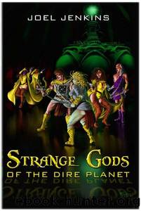 Strange Gods of the Dire Planet by Joel Jenkins