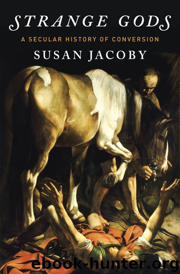 Strange Gods: A Secular History of Conversion by Susan Jacoby