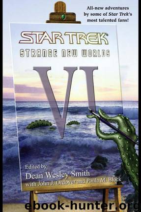 Strange New Worlds VI by Dean Wesley Smith; John J. Ordover; Paula M. Block
