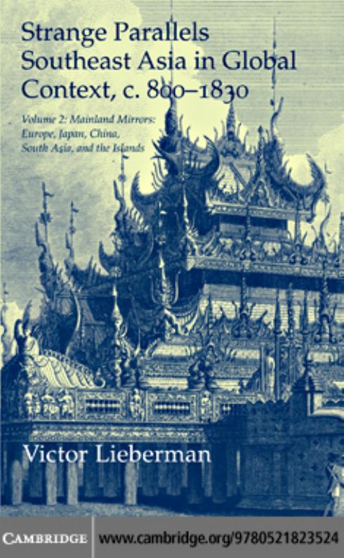 Strange Parallels: Southeast Asia in Global Context, c. 800â1830, Volume 2 Mainland Mirrors: Europe, Japan, China, South Asia, and the Islands by VICTOR LIEBERMAN