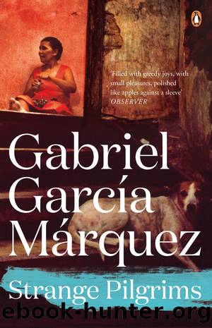 Strange Pilgrims by Gabriel Garcia Marquez