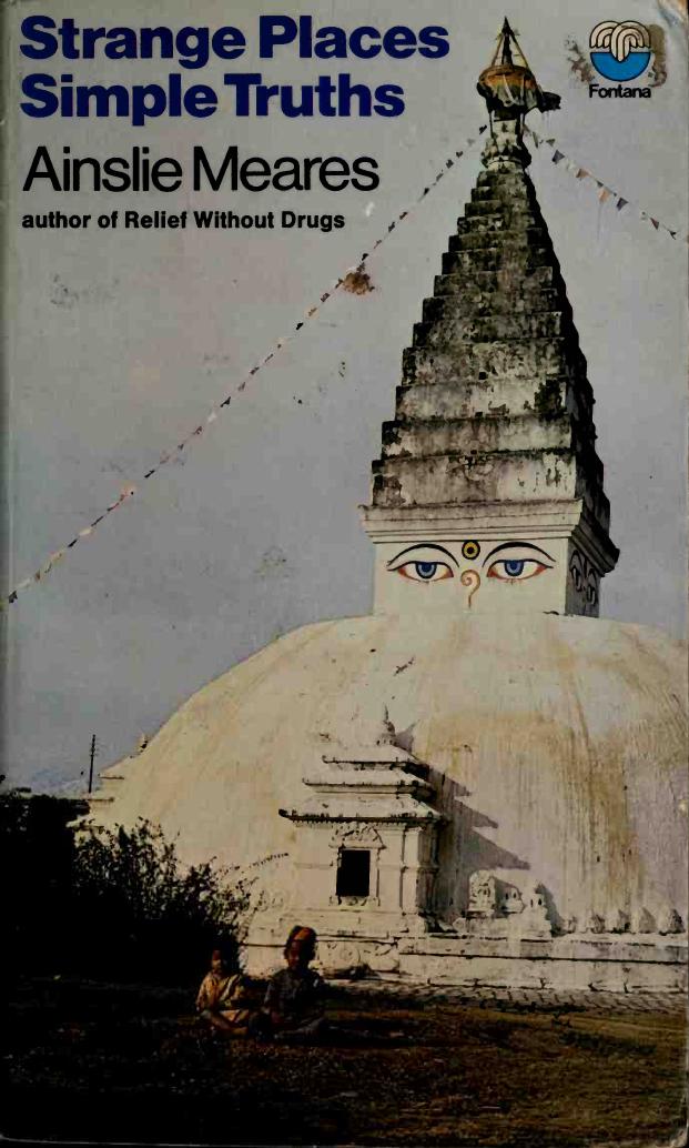 Strange Places and Simple Truths : Psychiatrist Looks at Eastern Mysticism ( Ainslie Meares Relief without drugs ) by Ainslie Meares