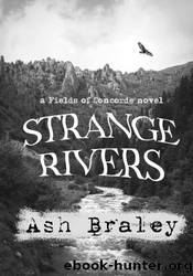 Strange Rivers by Ash Braley