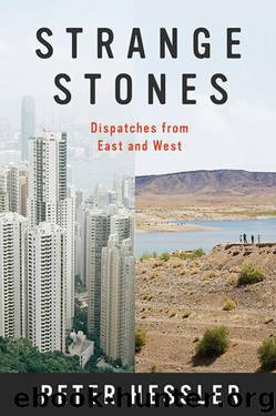 Strange Stones Dispatches from East and West by Peter Hessler