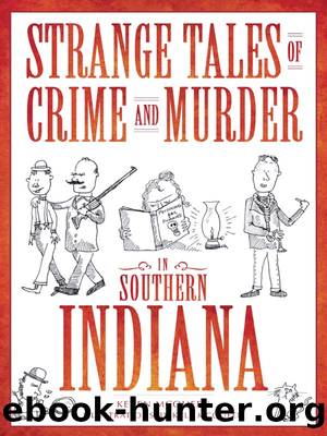 Strange Tales of Crime and Murder in Southern Indiana by Keven McQueen