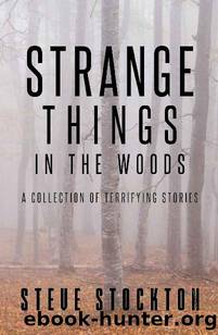Strange Things In The Woods: A Collection of Terrifying Tales by Steve Stockton