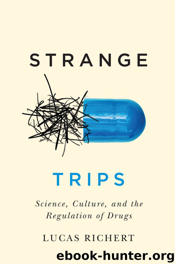 Strange Trips: Science, Culture, and the Regulation of Drugs by Lucas Richert
