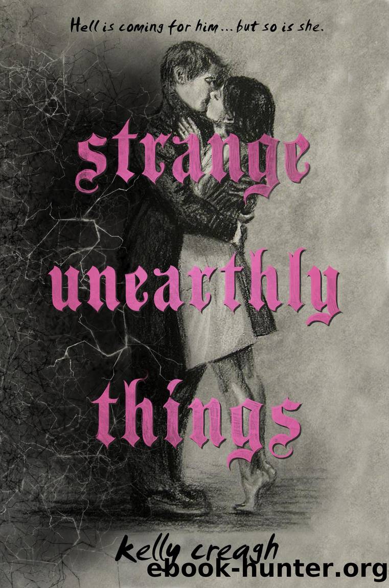 Strange Unearthly Things by Kelly Creagh
