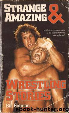 Strange and Amazing Wrestling Stories by Bill Gutman