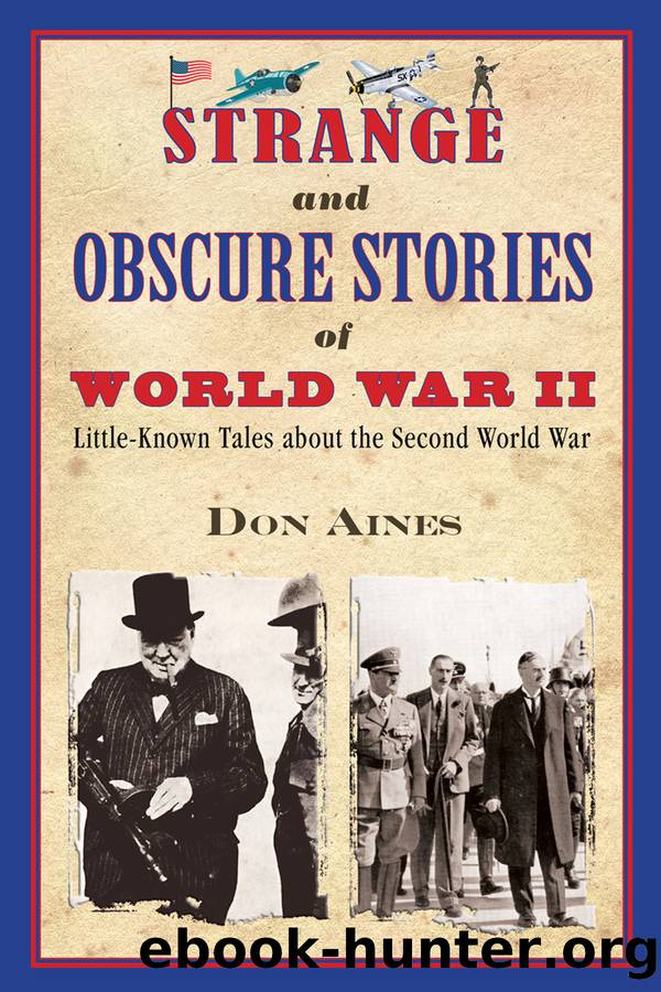 Strange and Obscure Stories of World War II: Little-Known Tales About the Second World War by Don Aines
