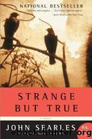 Strange but True: A Novel by Searles John