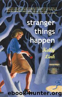Stranger Things Happen by Kelly Link