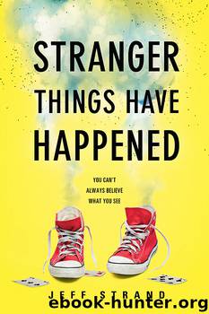 Stranger Things Have Happened by Jeff Strand