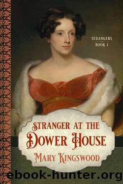 Stranger at the Dower House (Strangers Book 1) by Mary Kingswood