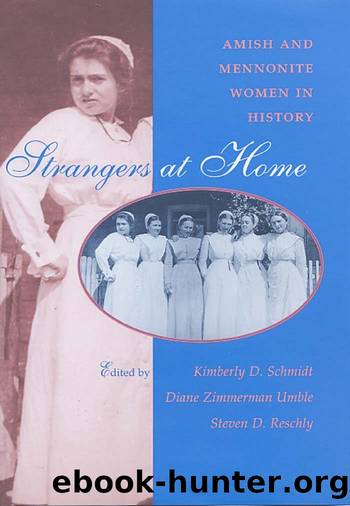 Strangers at Home : Amish and Mennonite Women in History by Kimberly D. Schmidt; Diane Zimmerman Umble; Steven D. Reschly