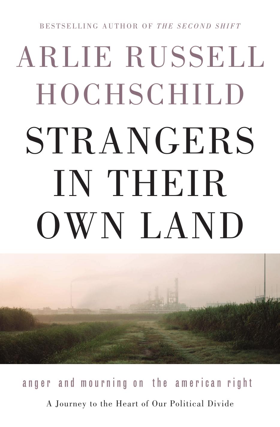 Strangers in Their Own Land: Anger and Mourning on the American Right by Arlie Russell Hochschild