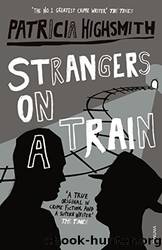 Strangers on a Train by Highsmith, Patricia (1999) Paperback by Highsmith Patricia