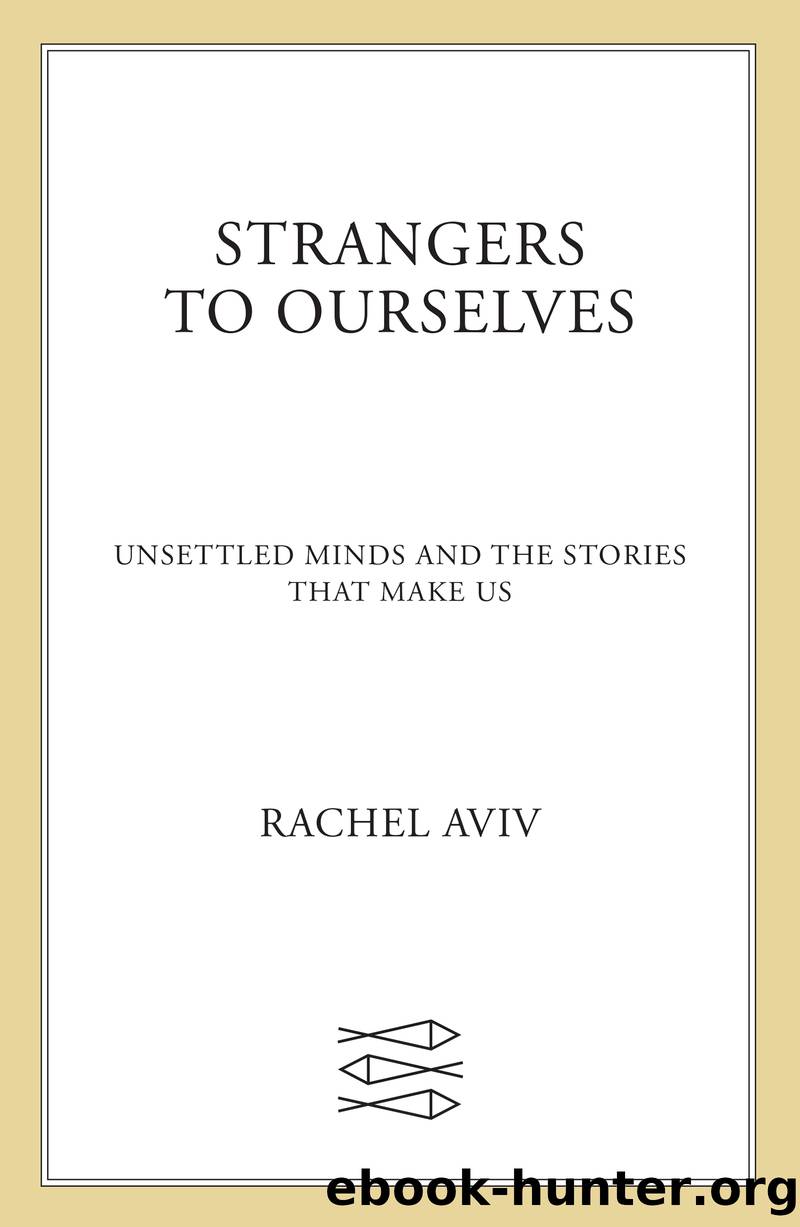 Strangers to Ourselves by Rachel Aviv