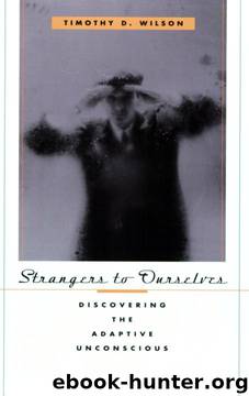 Strangers to Ourselves by Timothy D Wilson