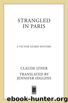 Strangled in Paris: A Victor Legris Mystery (Victor Legris Mysteries) by Izner Claude