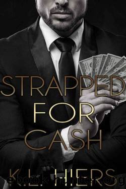 Strapped for Cash: A Dark Mafia Romance by K.L. Hiers