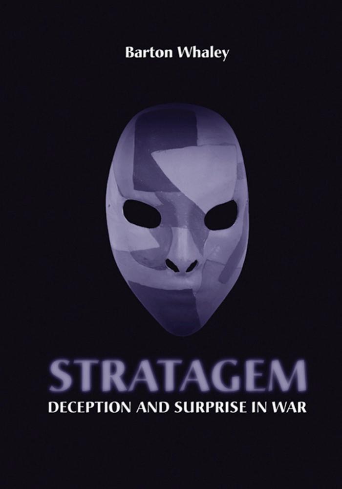 Stratagem: Deception and Surprise in War (Artech House Information Warfare Library) by Barton Whaley