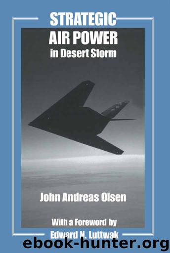 Strategic Air Power in Desert Storm by Olsen John Andreas