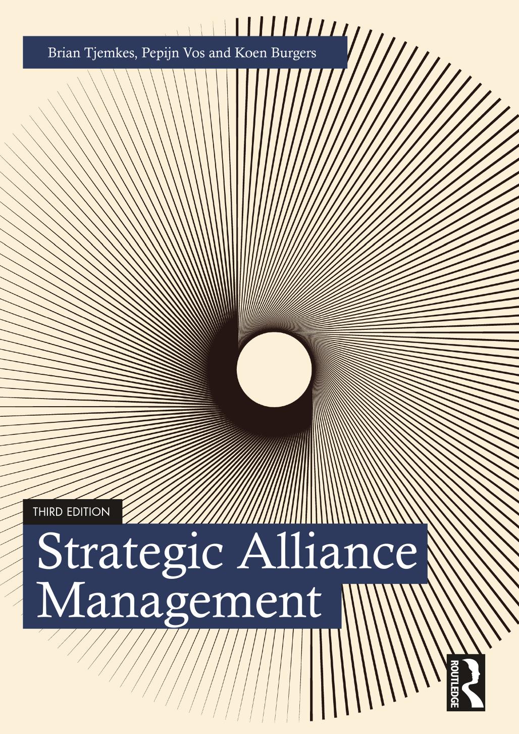 Strategic Alliance Management by Brian Tjemkes Pepijn Vos Koen Burgers