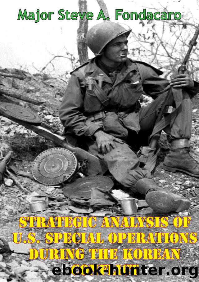 Strategic Analysis of U.S. Special Operations During the Korean Conflict by Major Steve A. Fondacaro