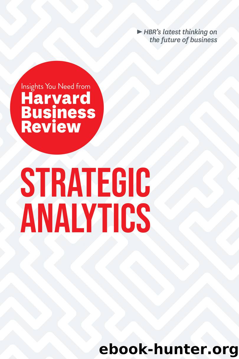 Strategic Analytics: The Insights You Need from Harvard Business Review by unknow
