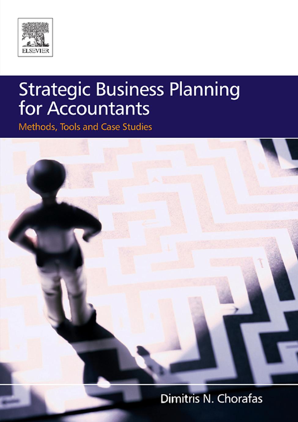 Strategic Business Planning for Accountants: Methods, Tools and Case Studies by Dimitris N. Chorafas