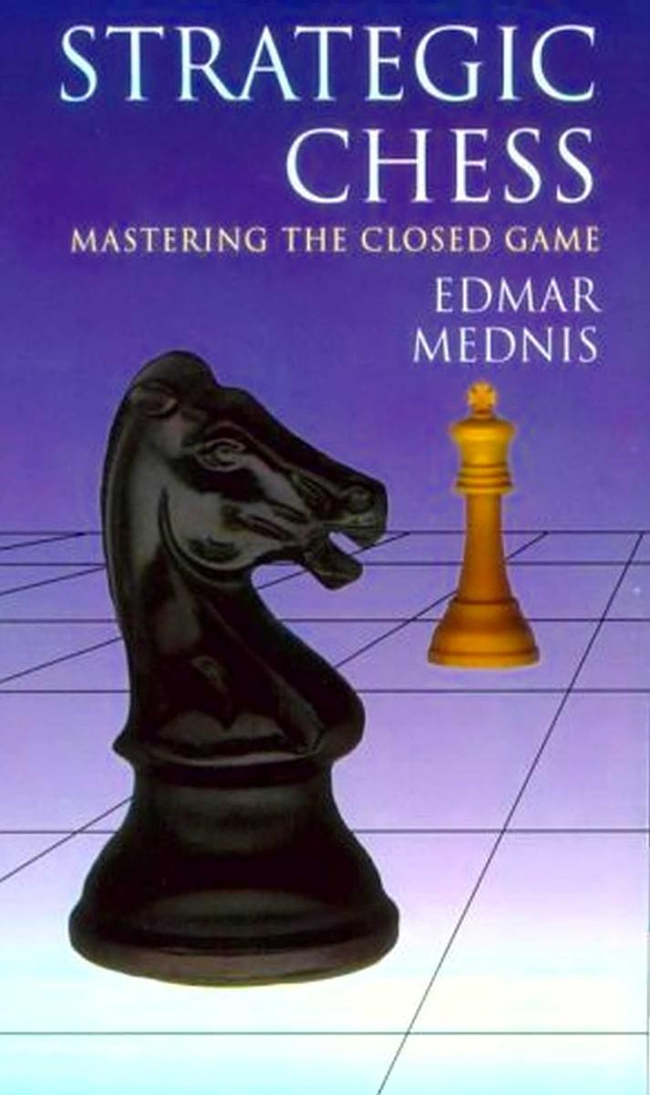 Strategic Chess Mastering the Closed Game by Unknown