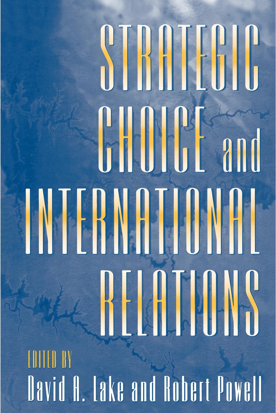 Strategic Choice And International Relations by David A. Lake and Robert Powell