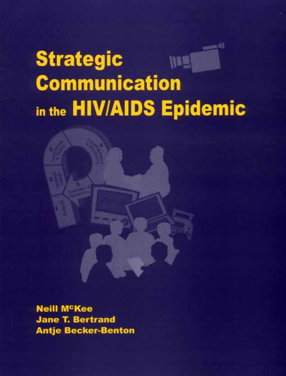 Strategic Communication in the HIV AIDS Epidemic by Neill McKee Jane Bertrand Antje Becker-Benton