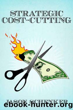 Strategic Cost-Cutting: How to Improve Profitability in a Downturn by Jason Schenker