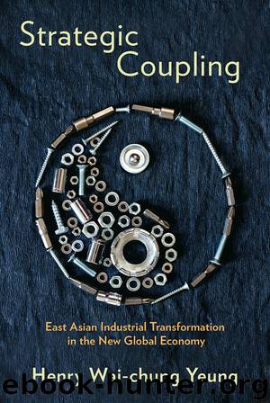 Strategic Coupling (Cornell Studies in Political Economy) by Yeung Henry Wai-chung