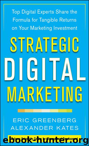 Strategic Digital Marketing: Top Digital Experts Share the Formula for Tangible Returns on Your Marketing Investment by Kates Alexander & Greenberg Eric