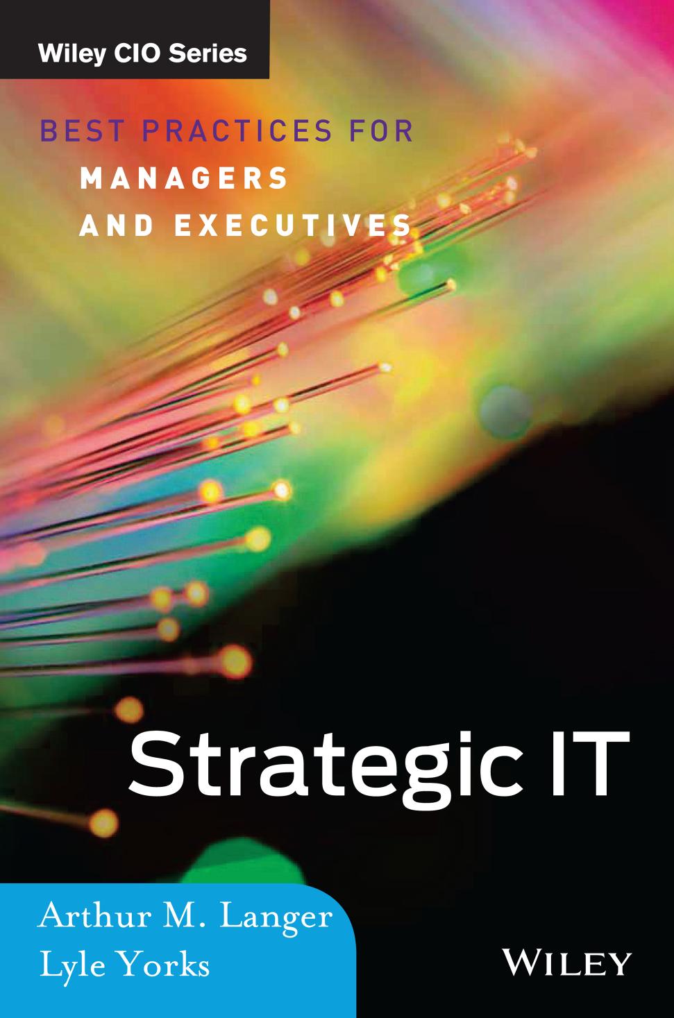 Strategic IT : best practices for managers and executives by Yorks Lyle; Langer Arthur M