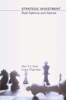 Strategic Investment: Real Options and Games by Han T. J. Smit & Lenos Trigeorgis