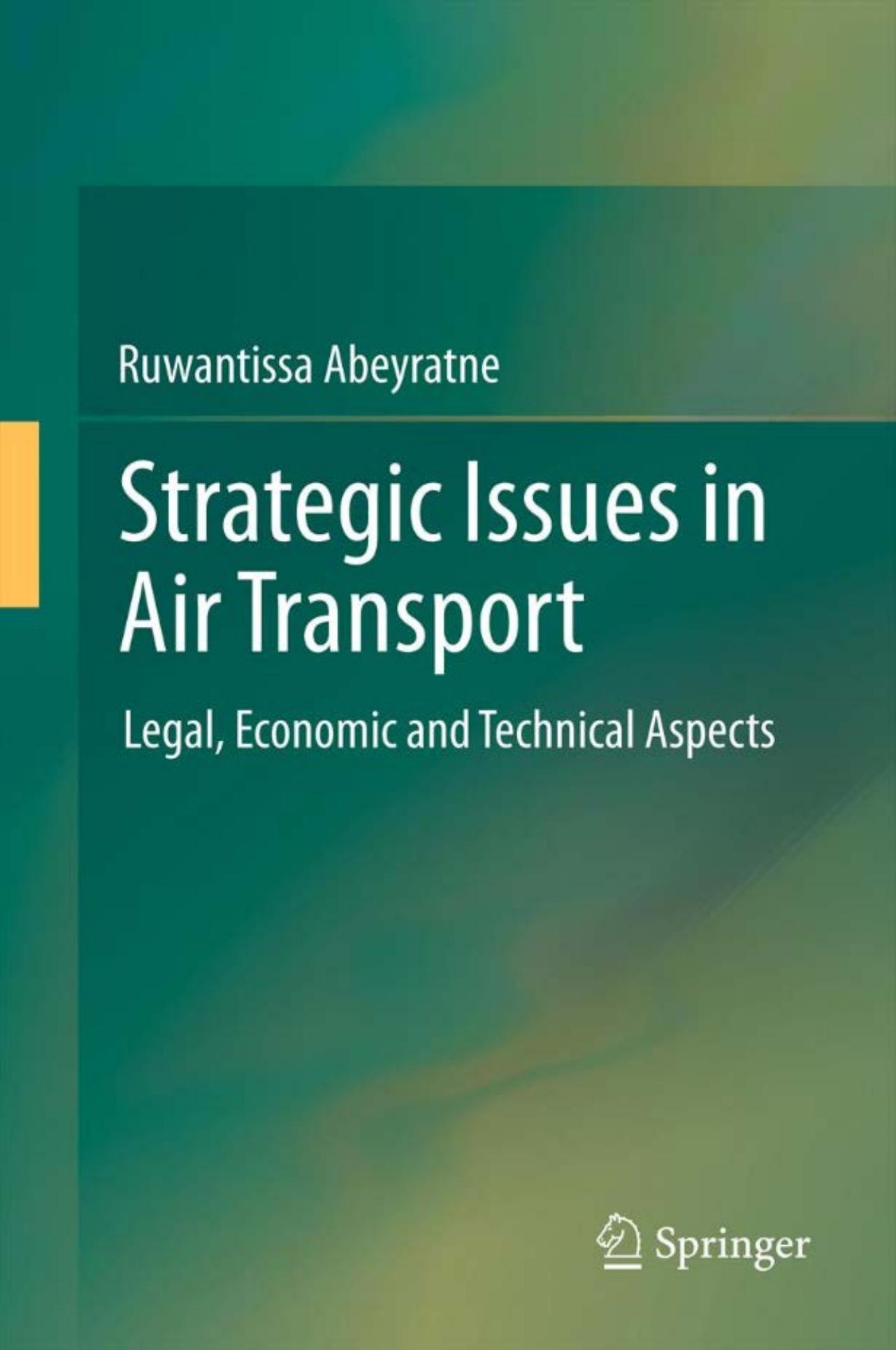 Strategic Issues in Air Transport: Legal, Economic and Technical Aspects by Ruwantissa Abeyratne (auth.)