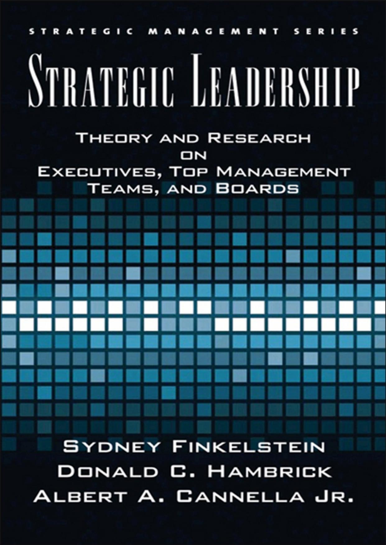 Strategic Leadership: Theory and Research on Executives, Top Management Teams, and Boards by Bert Cannella ‎ Sydney Finkelstein ‎ Donald C. Hambrick