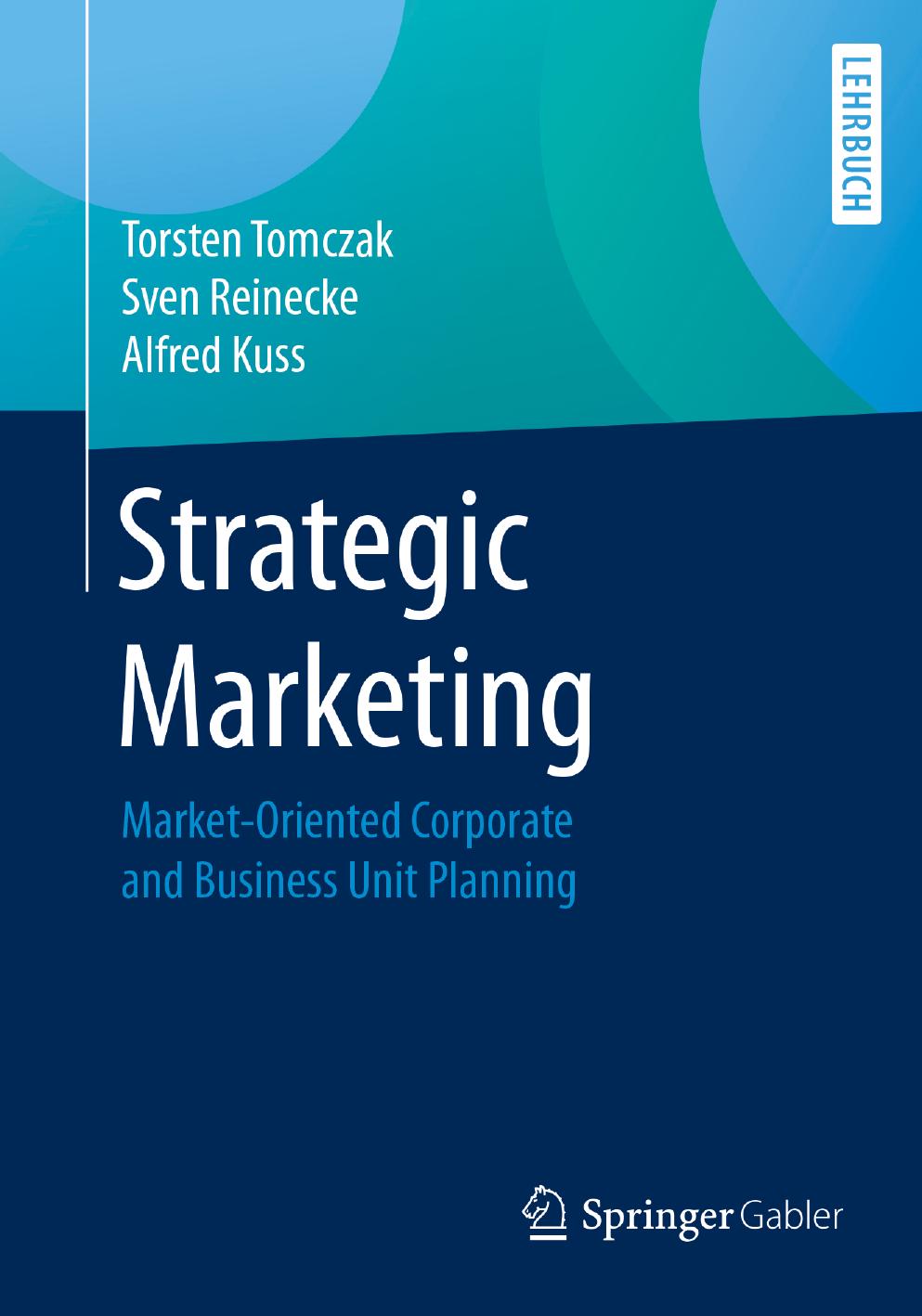 Strategic Marketing: Market-Oriented Corporate and Business Unit Planning by Torsten Tomczak Sven Reinecke Alfred Kuss