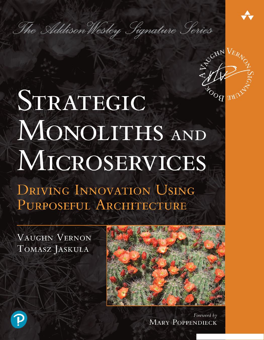 Strategic Monoliths and Microservices: Driving Innovation Using Purposeful Architecture by Vaughn Vernon
