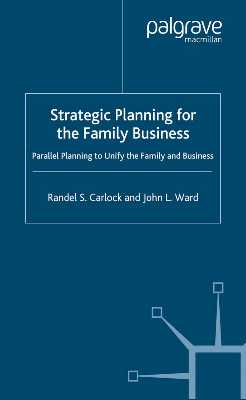 Strategic Planning for the Family Business: Parallel Planning to Unify the Family and Business by Randel S. Carlock John L. Ward (auth.)